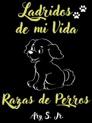 cover image of Ladridos de mi Vida Razas de Perros